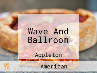 Wave And Ballroom