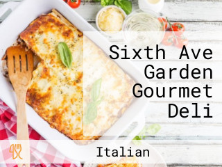 Sixth Ave Garden Gourmet Deli