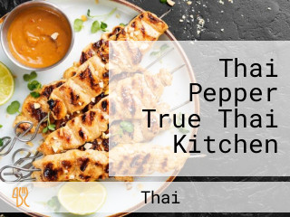 Thai Pepper True Thai Kitchen