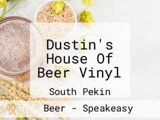 Dustin's House Of Beer Vinyl