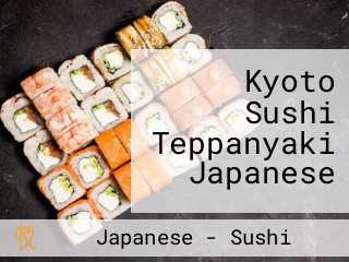Kyoto Sushi Teppanyaki Japanese