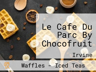 Le Cafe Du Parc By Chocofruit