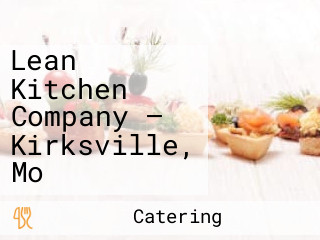 Lean Kitchen Company — Kirksville, Mo