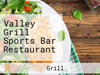 Valley Grill Sports Bar Restaurant