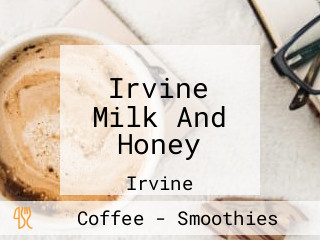 Irvine Milk And Honey