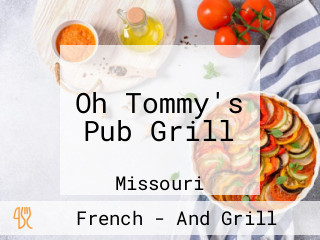 Oh Tommy's Pub Grill