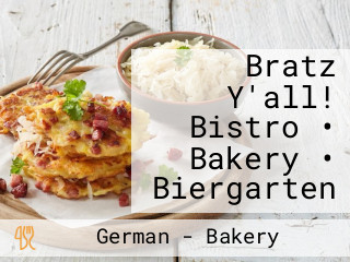 Bratz Y'all! Bistro • Bakery • Biergarten