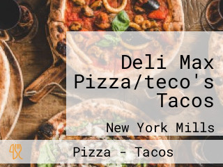 Deli Max Pizza/teco's Tacos