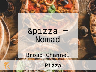 &pizza — Nomad