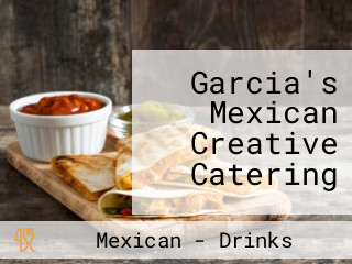 Garcia's Mexican Creative Catering
