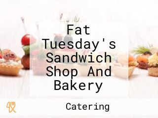 Fat Tuesday's Sandwich Shop And Bakery