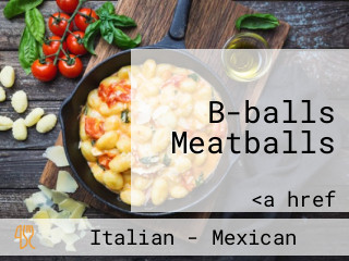 B-balls Meatballs