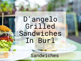 D'angelo Grilled Sandwiches In Burl