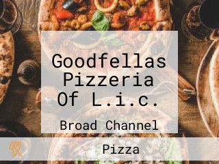 Goodfellas Pizzeria Of L.i.c.