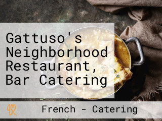 Gattuso's Neighborhood Restaurant, Bar Catering