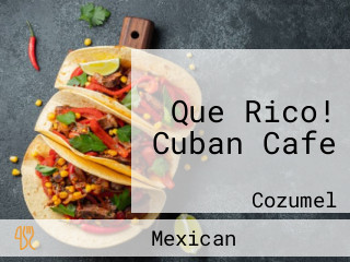Que Rico! Cuban Cafe