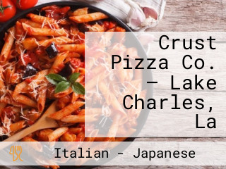 Crust Pizza Co. — Lake Charles, La