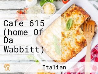 Cafe 615 (home Of Da Wabbitt)