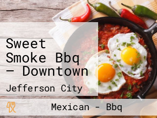 Sweet Smoke Bbq — Downtown