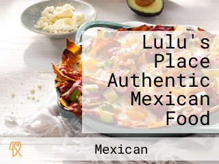 Lulu's Place Authentic Mexican Food