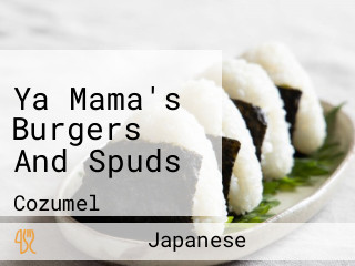 Ya Mama's Burgers And Spuds