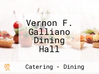Vernon F. Galliano Dining Hall