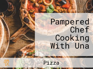 Pampered Chef Cooking With Una