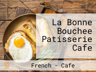 La Bonne Bouchee Patisserie Cafe