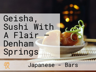Geisha, Sushi With A Flair — Denham Springs