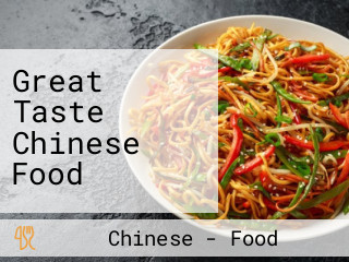 Great Taste Chinese Food