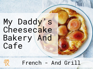 My Daddy's Cheesecake Bakery And Cafe