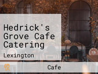 Hedrick's Grove Cafe Catering