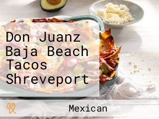 Don Juanz Baja Beach Tacos Shreveport