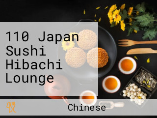 110 Japan Sushi Hibachi Lounge