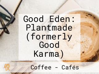 Good Eden: Plantmade (formerly Good Karma)