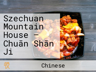 Szechuan Mountain House — Chuān Shān Jiǎ