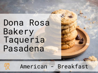 Dona Rosa Bakery Taqueria Pasadena