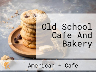 Old School Cafe And Bakery