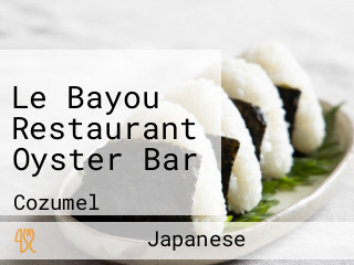 Le Bayou Restaurant Oyster Bar