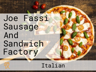 Joe Fassi Sausage And Sandwich Factory
