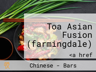 Toa Asian Fusion (farmingdale)
