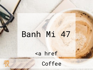 Banh Mi 47