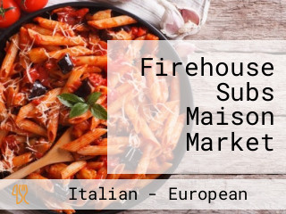 Firehouse Subs Maison Market