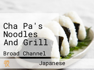 Cha Pa's Noodles And Grill