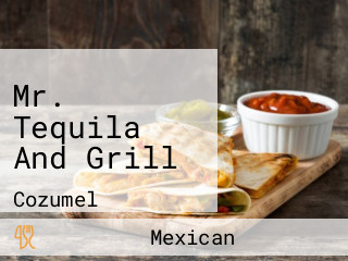 Mr. Tequila And Grill