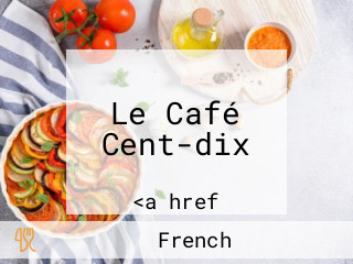 Le Café Cent-dix