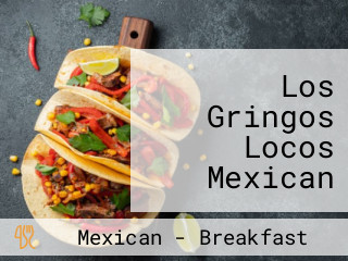 Los Gringos Locos Mexican Grill Cantina