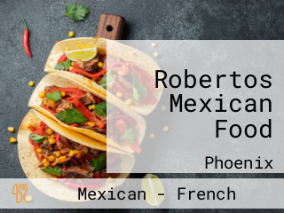 Robertos Mexican Food