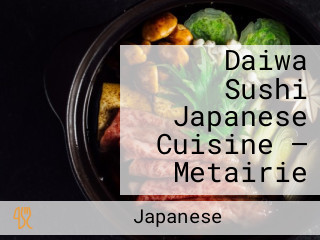Daiwa Sushi Japanese Cuisine — Metairie