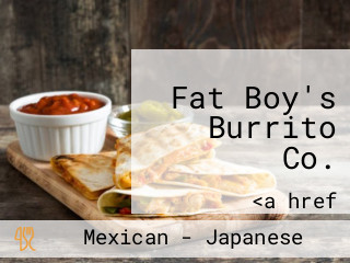 Fat Boy's Burrito Co.